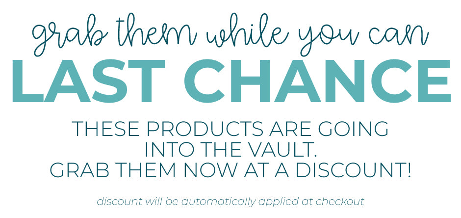 Last change to get these products before they go into the vault. Save now!